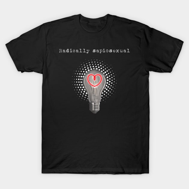 Radically sapiosexual 2.0 T-Shirt by Blacklinesw9